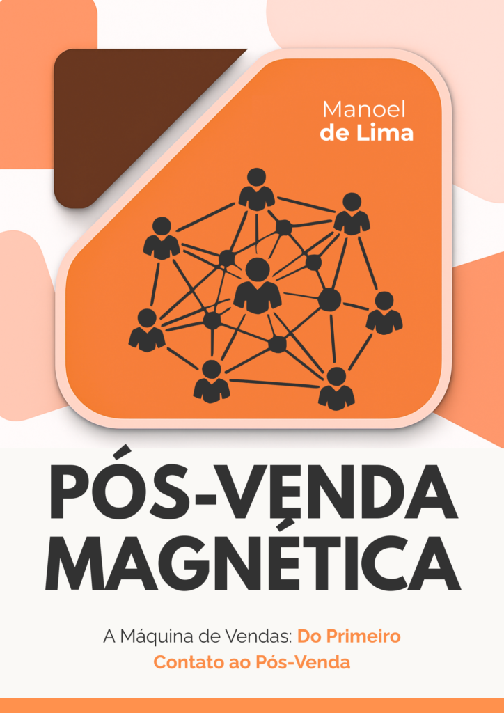 E-book Pós-Venda Magnética - A máquina de vendas: do primeiro contato ao pós-venda Manoel de Lima